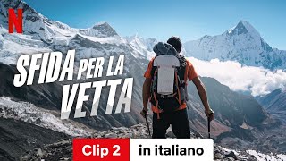 Sfida per la vetta Clip 2  Trailer in italiano  Netflix [upl. by Enoid]