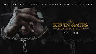 Kevin Gates  Vouch Official Audio [upl. by Yelnet]