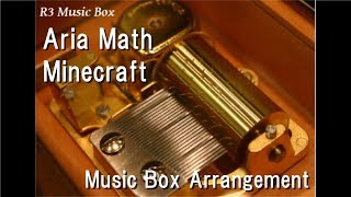 Aria MathMinecraft Music Box [upl. by Lemrej]