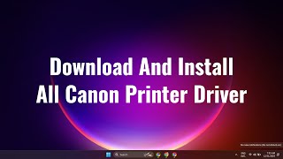 How to Download And Install All Canon Printer Driver on Windows 11 2023 [upl. by Neerac]