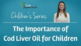 The Importance of Cod Liver Oil for Children [upl. by Mutua]