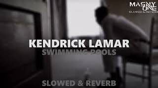 Kendrick Lamar  Swimming Pools Drank Slowed amp Reverb [upl. by Fanny]