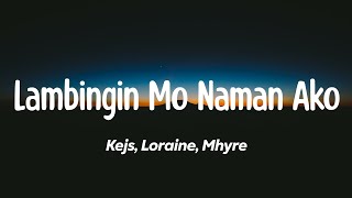 Lambingin Mo Naman Ako  Kejs Loraine Mhyre Lyrics [upl. by Kroy]