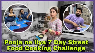 Pooja ne liya 7 Day Street Food Cooking Challenge ✅ [upl. by Arzed]