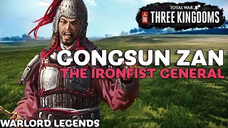 GONGSUN ZAN The Ironfist General  Total War Three Kingdoms  Warlord Legends [upl. by Esenej]