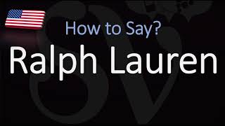 How to Pronounce Ralph Lauren CORRECTLY [upl. by Ahsenyt]