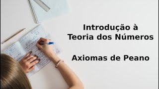 Introdução à Teoria dos Números  Aula 1 Axiomas de Peano [upl. by Mistrot]