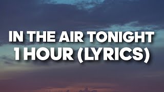 Phil Collins  In The Air Tonight 1 HOUR Lyrics Version [upl. by Nolyarb]