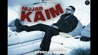 KAIM  NIJJAR  NEW PUNJABI SONG  OFFICIAL VIDEO [upl. by Freyah91]