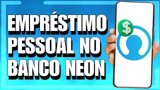 COMO FAZER UM EMPRÉSTIMO PESSOAL NO BANCO NEON  PASSO A PASSO [upl. by Scevor]