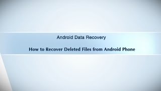 Android Data Recovery  How to Recover Deleted Files from Android Phone [upl. by Acirrej]