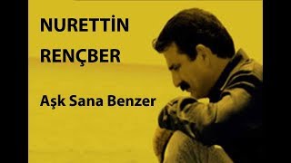 NURETTİN RENÇBER Aşk Sana Benzer [upl. by Vallery]