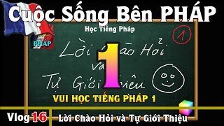 Học Tiếng Pháp 1  Chào Hỏi và Tự Giới Thiệu  Cuộc Sống Bên PHÁP vlog 16 [upl. by Seaman]