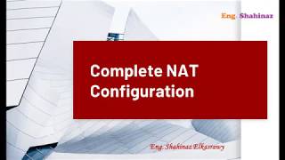 33ببساطة مع مهندسة شاهيناز  Complete NAT Configuration  Static amp Dynamic Full [upl. by Arnelle]