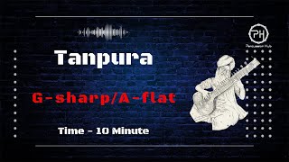 Tanpura GsharpAflat  10 Minute [upl. by Casilda532]