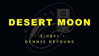 DESERT MOON – Dennis DeYoung HD Karaoke [upl. by Attennot]