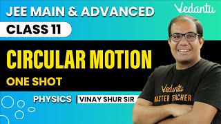 Circular Motion Class 11  One Shot  JEE Main amp Advanced  Vinay Shur Sir  Vedantu JEE [upl. by Osei]