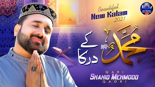 New Beautiful Kalam 2021  Muhammad ﷺ Kay Dar Ka  Qari Shahid Mehmood [upl. by Aracal]