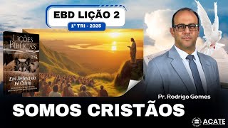 EBD Lição 2 Adultos  Somos Cristãos  1º Tri 2025 [upl. by Trefler782]