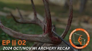 EP02 OCTNOV WI Archery Recap  Borderland Pursuits Podcast [upl. by Amrak952]