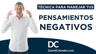 El Tremendo Poder De Los PENSAMIENTOS NEGATIVOS Técnica Para Manejarlos  Daniel Colombo [upl. by Alfreda]