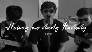 Huwag mo nang Itanong  eraserheads cover [upl. by Aihtniroc]