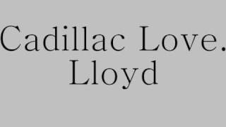 Cadillac Love Lloyd [upl. by Letti]