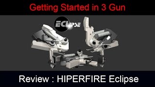 3 Gun Gear Review HIPERFIRE ECL Eclipse Trigger [upl. by Zorine]