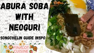 ABURA SOBA WITH NEOGURI  Songchelin Guide Inspo  AburaSoba Neoguri  Pinalot Cuisine 28 [upl. by Ritter958]