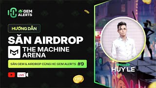 Hướng dẫn săn airdrop The Machine Arena  Săn Gems amp Airdrop Cùng HC Gem 9 [upl. by Darcy]