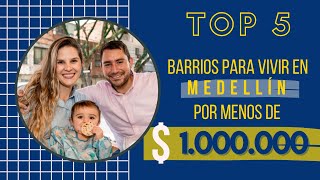 TOP 5  Los MEJORES barrios para vivir en MEDELLÍN por menos de 1 MILLÓN al mes 🏠🔨💥 [upl. by Eelloh669]