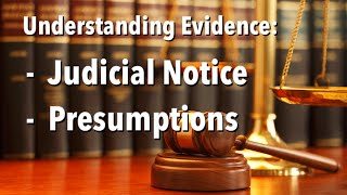 Understanding Evidence  Judicial Notice amp Presumptions [upl. by Malva]