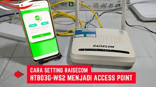 Cara Setting Raisecom HT803GWS2 Menjadi Access Point Sampai Sukses [upl. by Sunny]