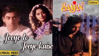 Jeeye To Jeeye Kaise Lyrical  Saajan  Pankaj Udhas  Salman Khan amp Madhuri  90s Hindi Sad Songs [upl. by Muhcan]