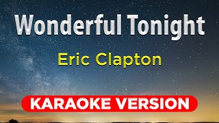 WONDERFUL TONIGHT  Eric Clapton KARAOKE VERSION with lyrics [upl. by Pepin]