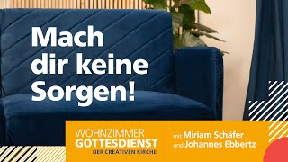 Mach dir keine Sorgen  Wohnzimmer Gottesdienst [upl. by Johppa]