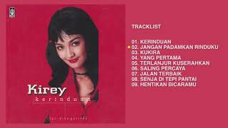 Kirey  Album Kerinduan  Audio HQ [upl. by Tlok]