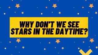 WHY DONT WE SEE STARS IN THE DAYTIME  WHERE DO THE STARS GO DURING THE DAY [upl. by Ecinreb]