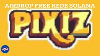 PIXIZ AIRDROP NA REDE SOLANA [upl. by Filiano736]