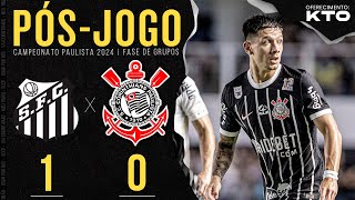 SANTOS 1x0 CORINTHIANS 🔴 PÓSJOGO  6ª Rodada  Paulistão 2024 [upl. by Nnaylrebmik226]