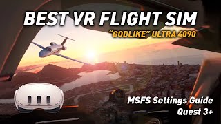 MSFS VR 4090 quotGodlikequot Ultra Settings Guide [upl. by Annert]