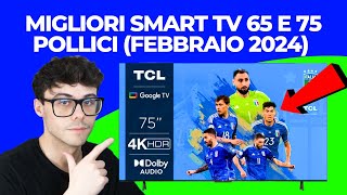 SMART TV 65 E 75 POLLICI 4K  QUALE SCEGLIERE  LE MIGLIORI QUALITÀ PREZZO FEBBRAIO 2024 [upl. by Ecallaw453]