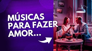 Músicas Para FAZER AMOR  Flerte [upl. by Nongim]