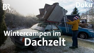 Dachzelt frostiges Vergnügen  Winterzelten auf dem Autodach  Doku  Schmidt Max  BR [upl. by Nywra]