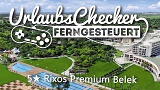 5★ Rixos Premium Belek  Belek  UrlaubsChecker ferngesteuert [upl. by Steele]