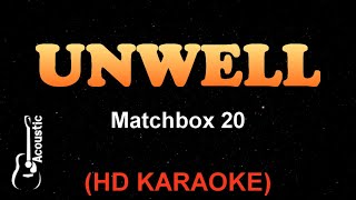 UNWELL  Matchbox 20 HD Acoustic  Premium Karaoke [upl. by Nolyaw330]