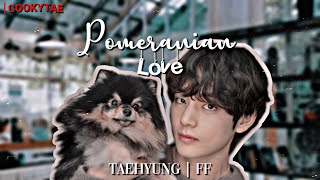 Taehyung FF oneshot  Pomeranian Love 12 [upl. by Gerbold509]