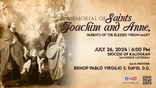 072624  600PM  Memorial of Saints Joachim and Anne Parents of the Blessed Virgin Mary [upl. by Elahcar791]