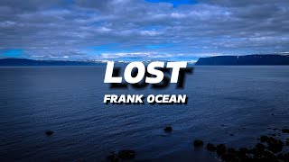 FRANK OCEAN  LOST  LYRICS [upl. by Ahseuqram400]