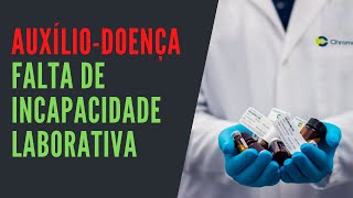 O que Fazer AuxílioDoença Indeferido por Falta de Incapacidade Laborativa [upl. by Padget]